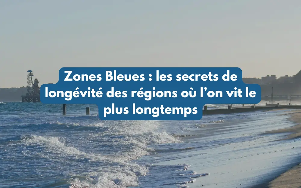 zones bleues pour vivre plus longtemps