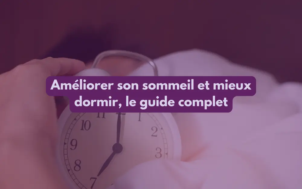 guide complet pour améliorer son sommeil